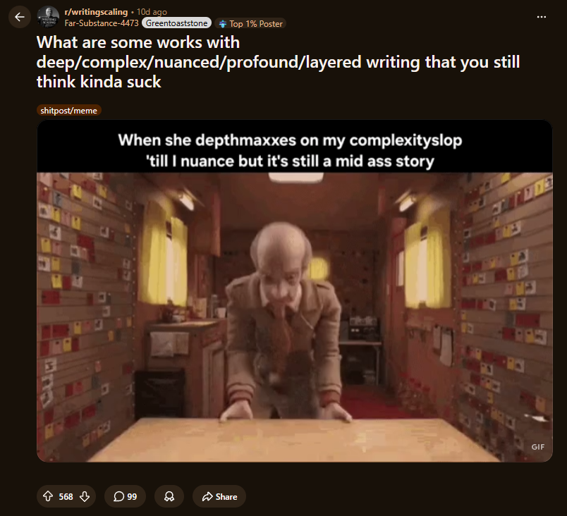 Reddit post titled, "What are some works with deep/complex/nuanced/profound/layered writing that you still think kinda suck" with gif of the old man crashing out in Fantastic Mr Fox titled, "When she depthmaxxes on my complexityslop 'till I nuance but it's still a mid ass story"